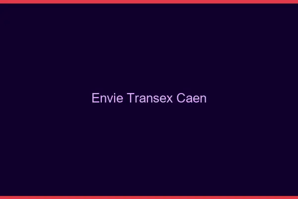 Envie Transex Caen
