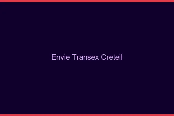 Envie Transex Créteil