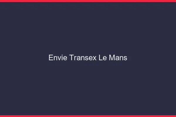 Envie Transex Le Mans