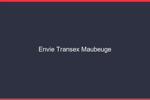 Envie Transex Maubeuge