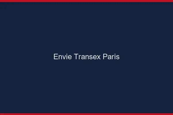 Envie Transex Paris