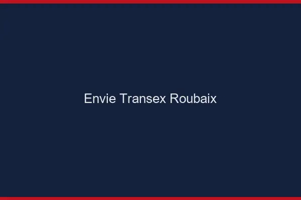 Envie Transex Roubaix