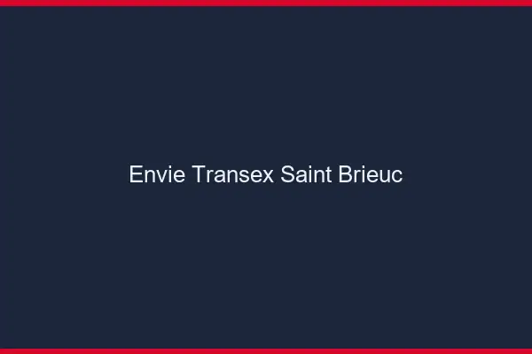 Envie Transex Saint-Brieuc