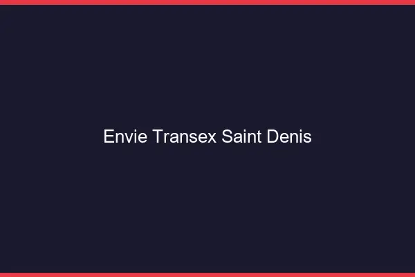 Envie Transex Saint-Denis