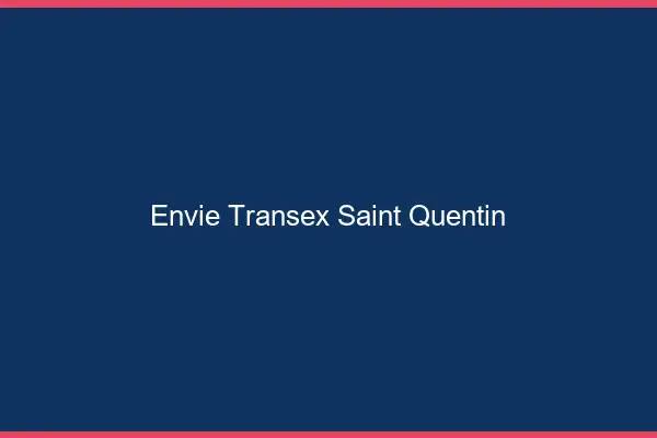 Envie Transex Saint-Quentin