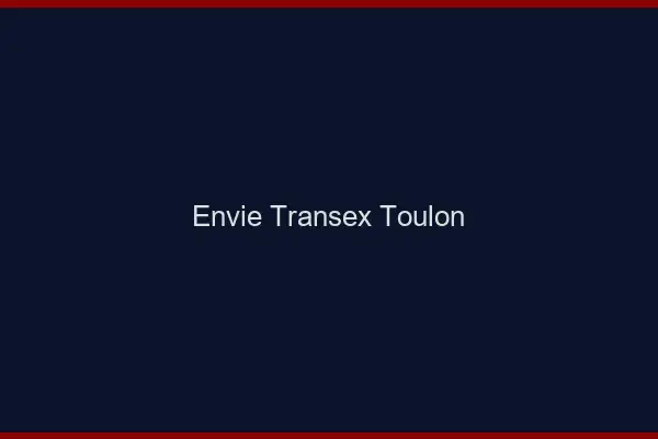 Envie Transex Toulon