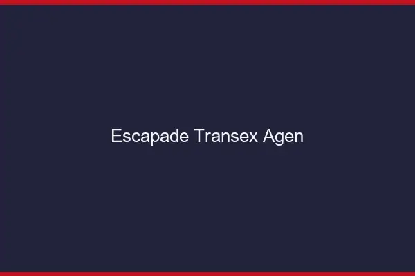 Escapade Transex Agen