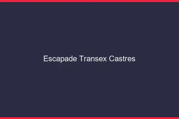 Escapade Transex Castres