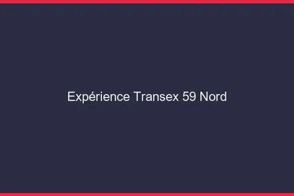 Expérience Transex 59 Nord