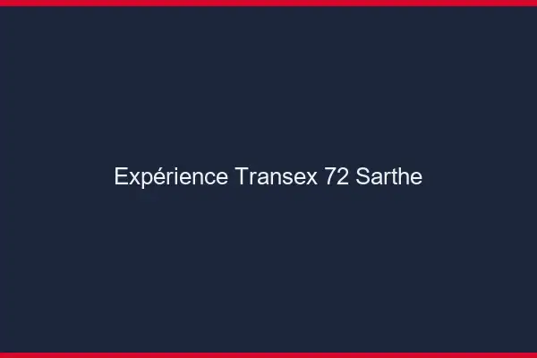 Expérience Transex 72 Sarthe