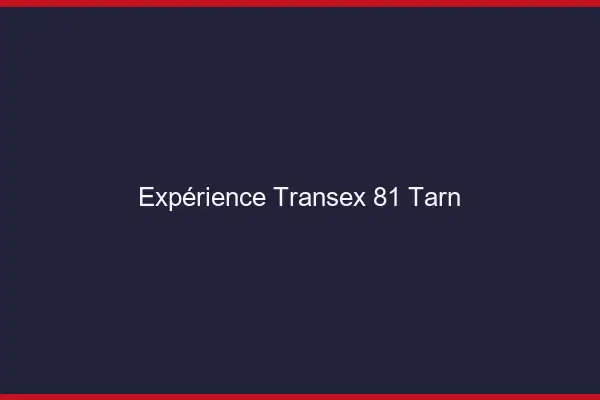 Expérience Transex 81 Tarn