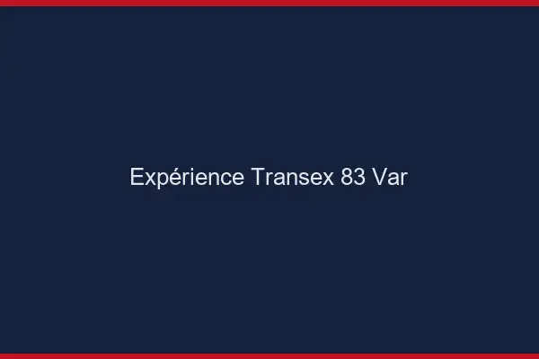 Expérience Transex 83 Var