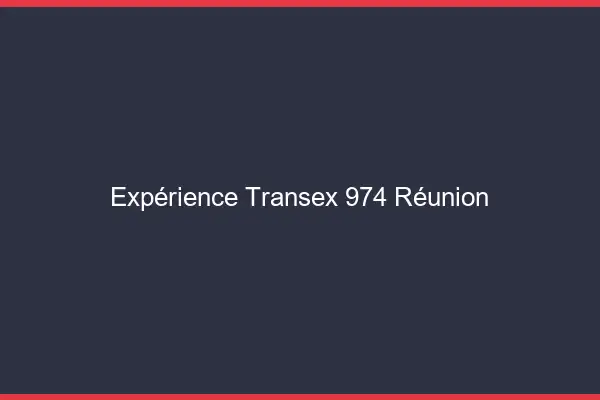 Expérience Transex 974 Reunion