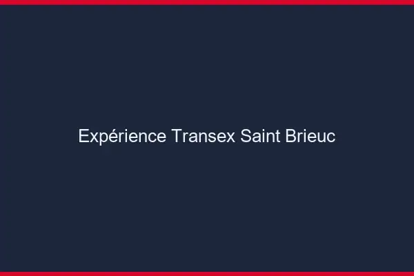 Expérience Transex Saint-Brieuc