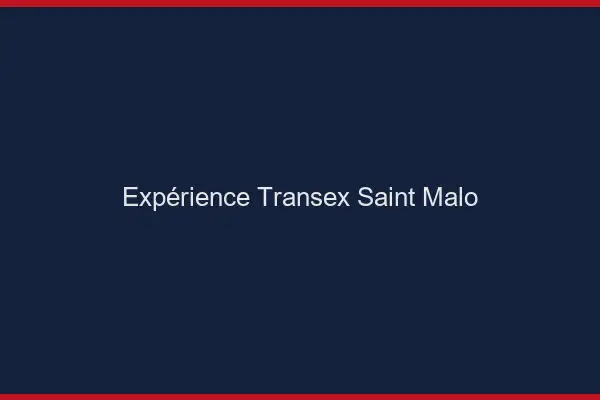 Expérience Transex Saint-Malo