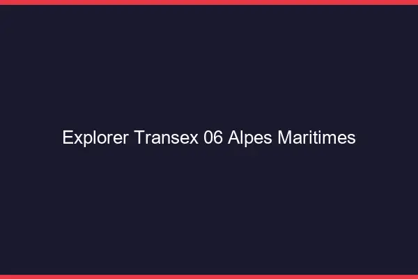 Explorer Transex 06 Alpes Maritimes