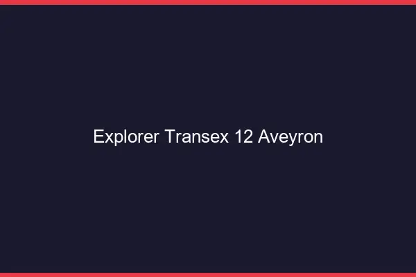 Explorer Transex 12 Aveyron