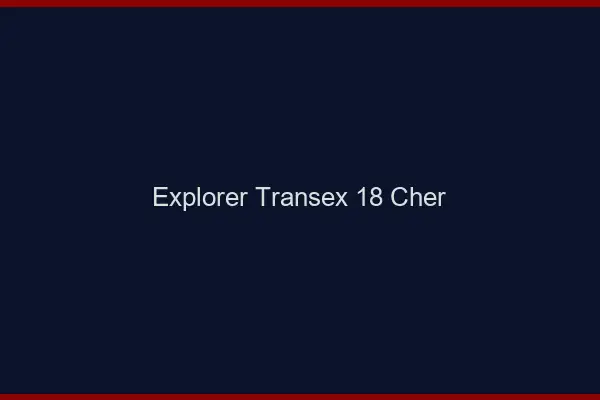 Explorer Transex 18 Cher