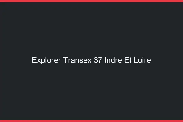 Explorer Transex 37 Indre Et Loire