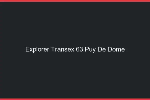 Explorer Transex 63 Puy De Dome