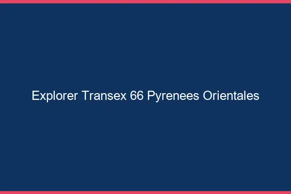 Explorer Transex 66 Pyrenees Orientales