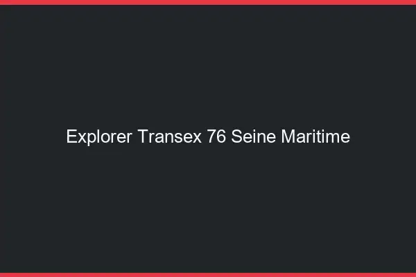 Explorer Transex 76 Seine Maritime