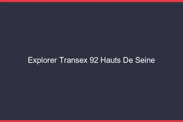 Explorer Transex 92 Hauts De Seine