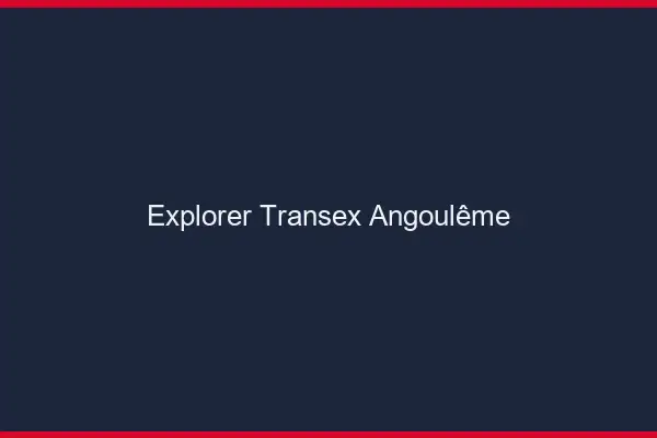 Explorer Transex Angoulême