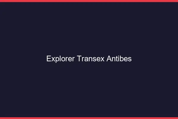 Explorer Transex Antibes