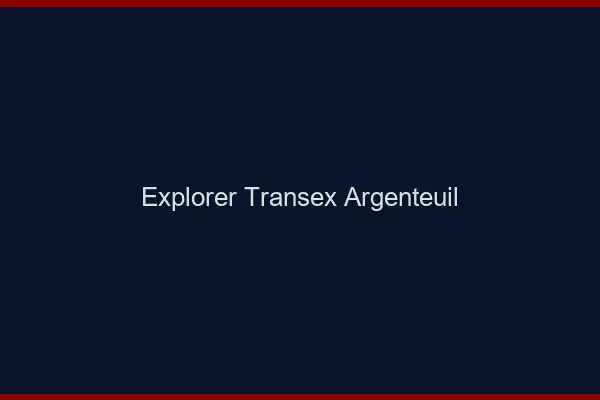 Explorer Transex Argenteuil