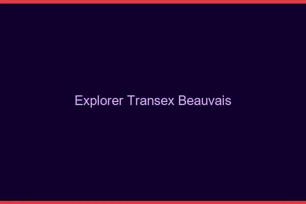 Explorer Transex Beauvais