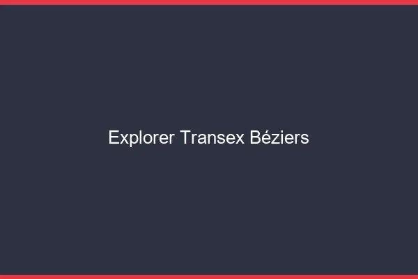 Explorer Transex Béziers