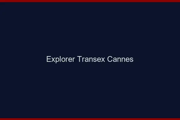 Explorer Transex Cannes