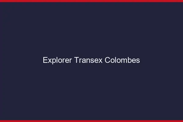 Explorer Transex Colombes
