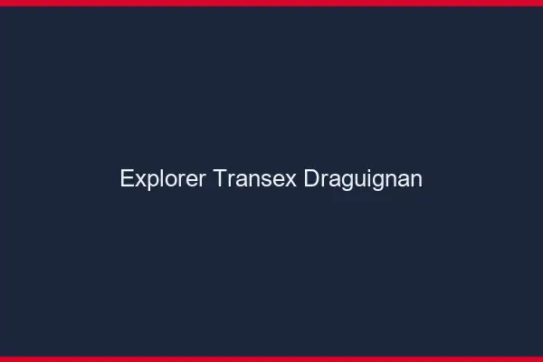 Explorer Transex Draguignan