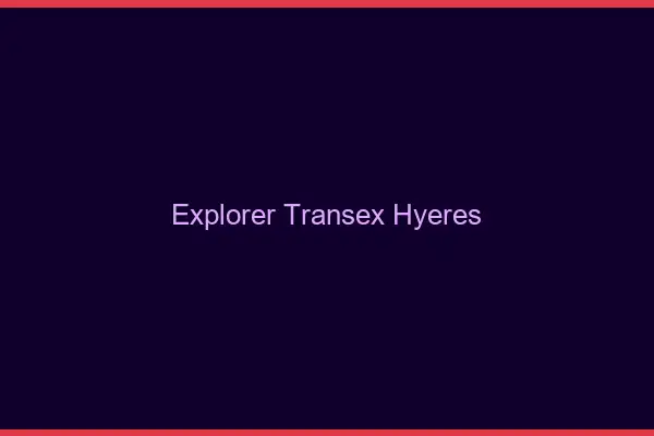 Explorer Transex Hyères