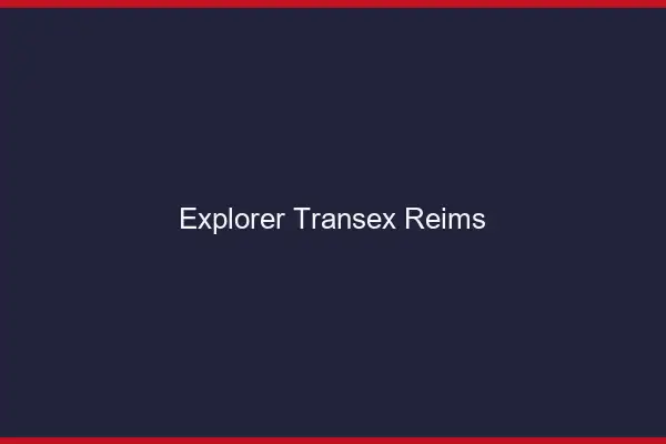 Explorer Transex Reims