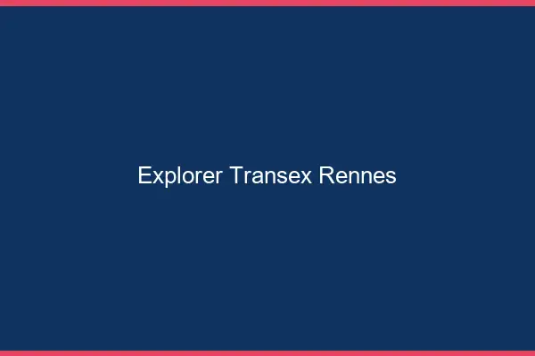 Explorer Transex Rennes