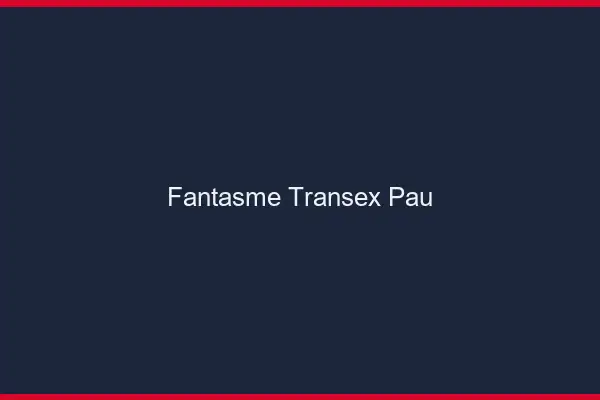 Fantasme Transex Pau