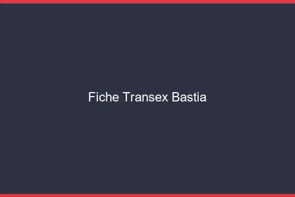 Fiche Transex Bastia