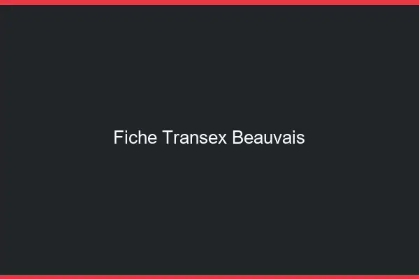 Fiche Transex Beauvais
