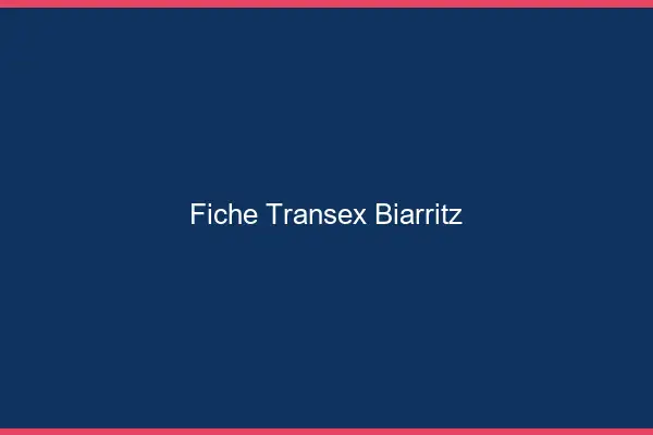 Fiche Transex Biarritz