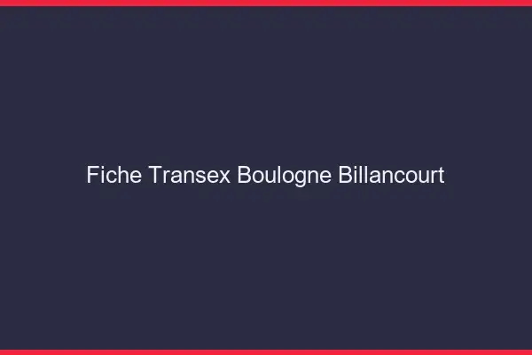Fiche Transex Boulogne-Billancourt