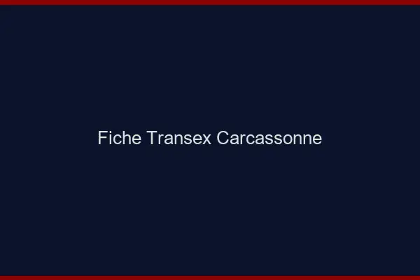 Fiche Transex Carcassonne