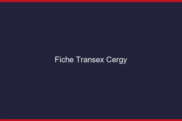 Fiche Transex Cergy