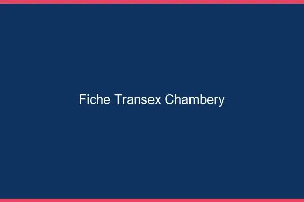 Fiche Transex Chambéry