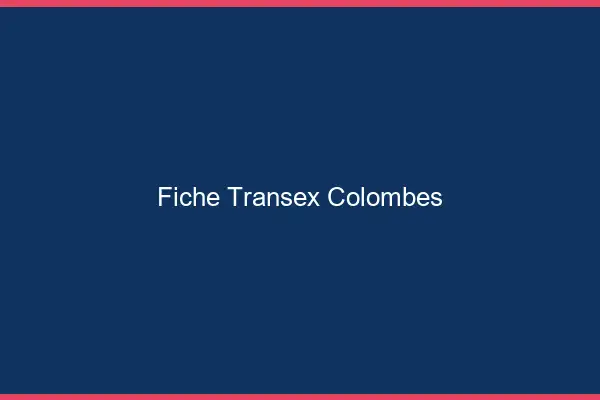 Fiche Transex Colombes