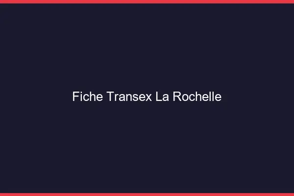 Fiche Transex La Rochelle