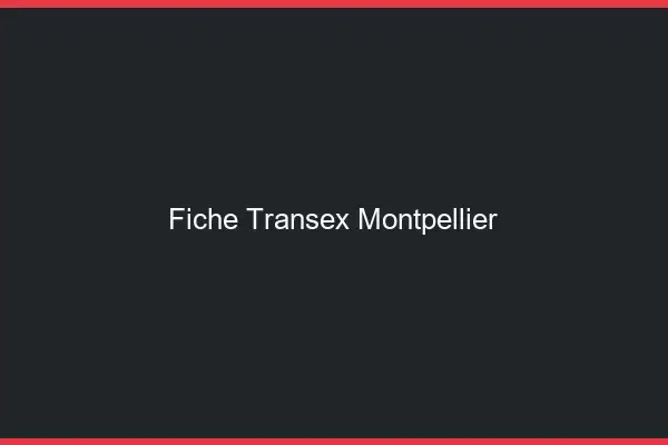 Fiche Transex Montpellier