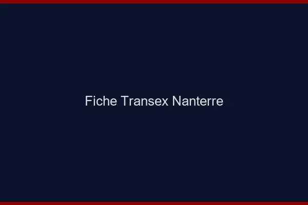 Fiche Transex Nanterre